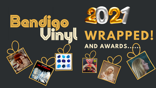 2021 Wrapped! And the First Bendigo Vinyl Awards