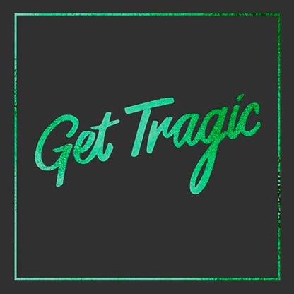 Get Tragic (Green and Black w/ bonus 7inch)